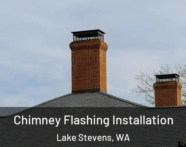  Chimney Flashing Installation Lake Stevens, WA