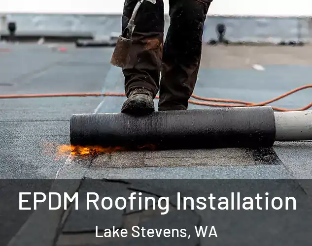  EPDM Roofing Installation Lake Stevens, WA
