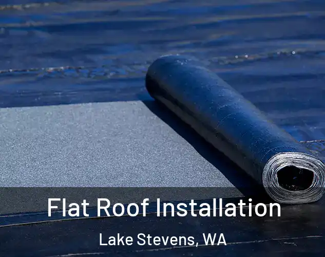  Flat Roof Installation Lake Stevens, WA