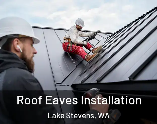  Roof Eaves Installation Lake Stevens, WA