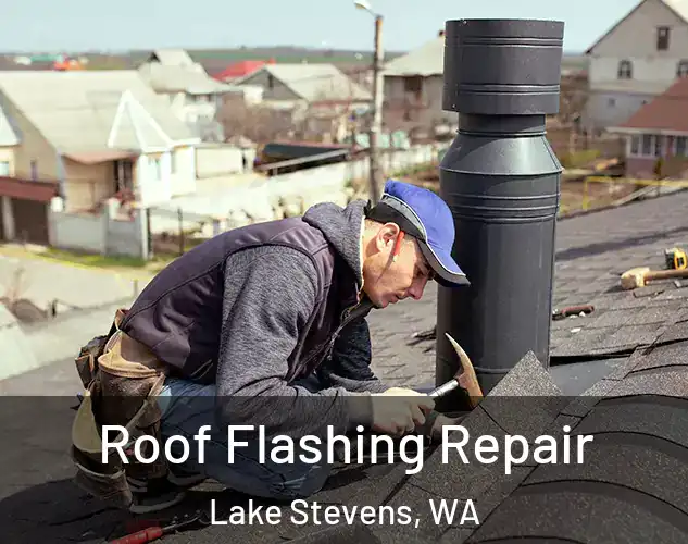  Roof Flashing Repair Lake Stevens, WA