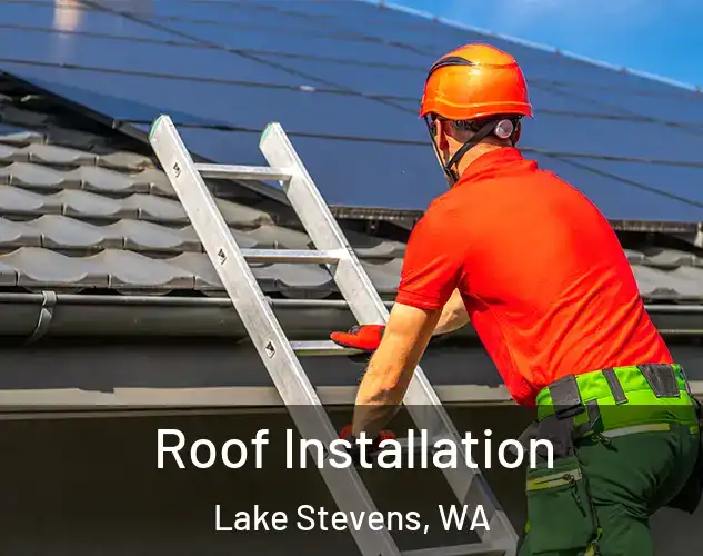  Roof Installation Lake Stevens, WA