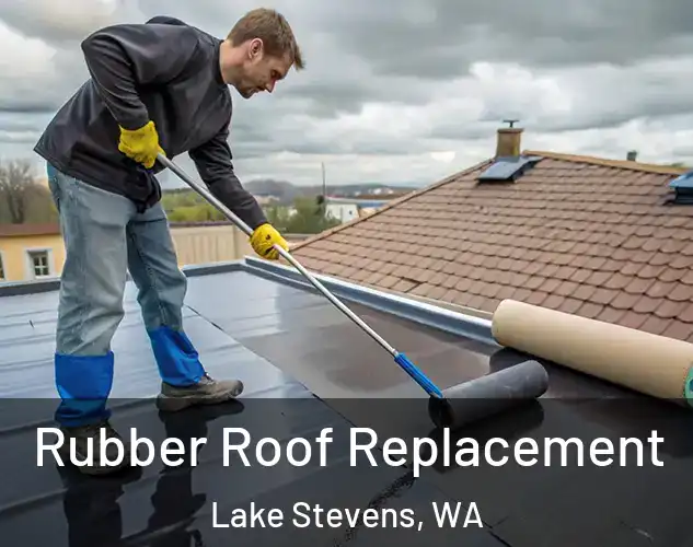  Rubber Roof Replacement Lake Stevens, WA