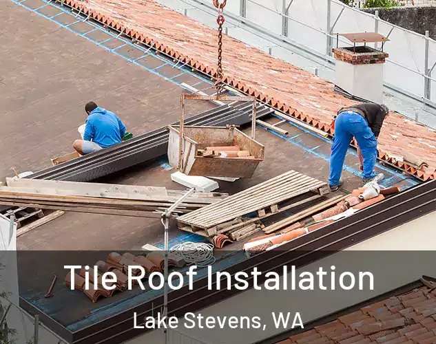  Tile Roof Installation Lake Stevens, WA