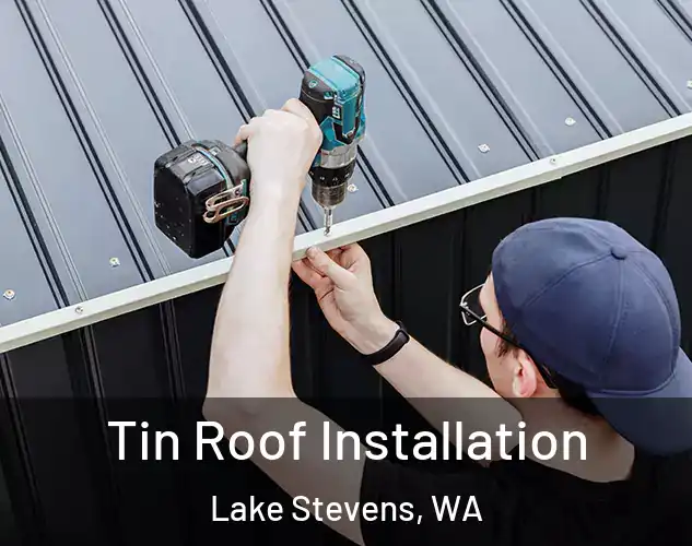  Tin Roof Installation Lake Stevens, WA